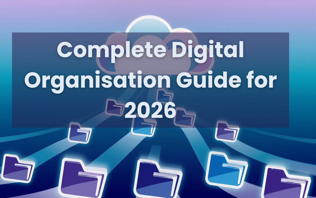 Complete Digital Organisation Guide for 2026