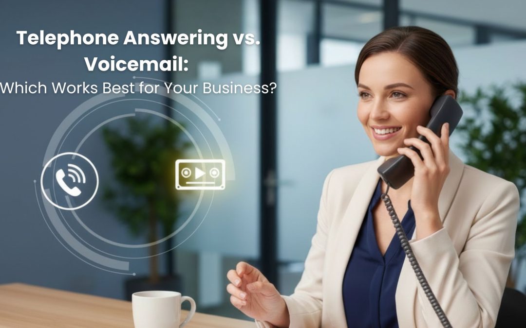 Telephone Answering vs. Voicemail: Which Works Best for Your Business?